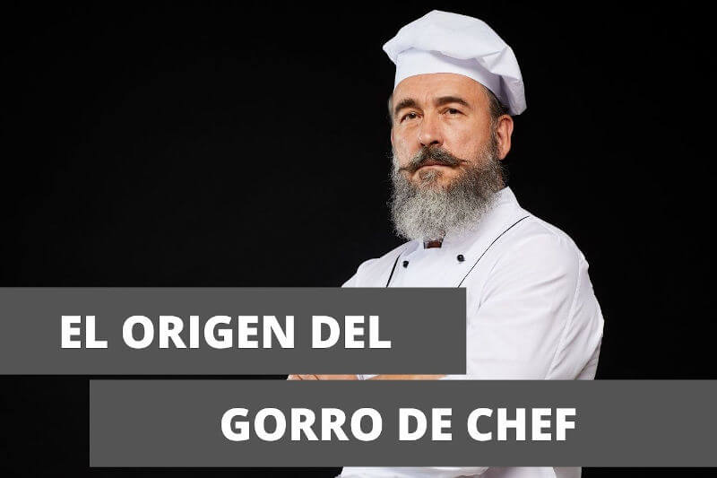 Gorro de Chef, su origen